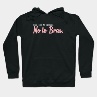 SAY YES TO MASKS, NO TO BRAS. Hoodie